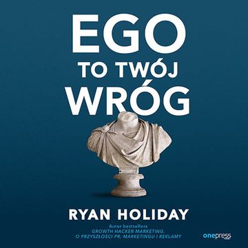 Ego to Twój wróg audiobook, Ryan Holiday