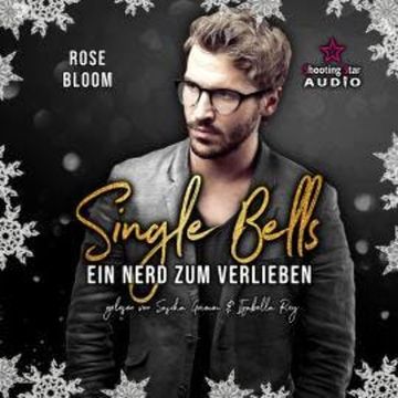 Ein Nerd zum Verlieben - Singel Bells, Band 3 (ungekürzt) audiobook, Rose Bloom