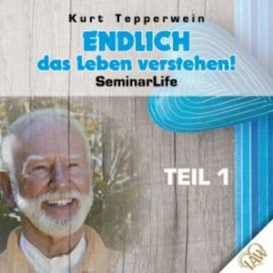 Endlich das Leben verstehen! Seminar Life - Teil 1, N.N.