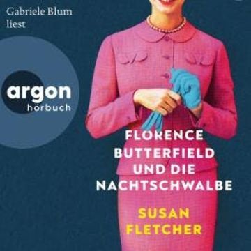 Florence Butterfield und die Nachtschwalbe (Ungekürzte Lesung) audiobook, Susan Fletcher