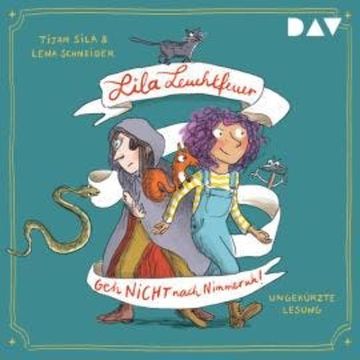 Geh nicht nach Nimmeruh! - Lila Leuchtfeuer, Teil 1 (Ungekürzt) audiobook, Lena Schneider, Tijan Sila