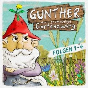 Gunther, der grummelige Gartenzwerg, Folge 1-4 audiobook, Bona Schwab, Sebastian Schwab