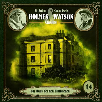 Holmes & Watson, Folge 14: Classics: Das Haus bei den Blutbuchen (Ungekürzt) audiobook, Ascan von Bargen, Sir Arthur Conan Doyle