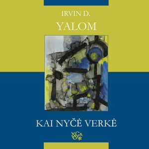 KAI NYČĖ VERKĖ, Irvin D. Yalom