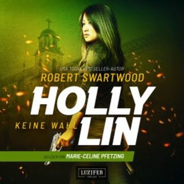 KEINE WAHL (Holly Lin 2) audiobook, Robert Swartwood