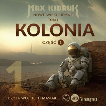Kolonia. Nowe wieki ciemne. Tom 1. Część 1 audiobook, Max Kidruk
