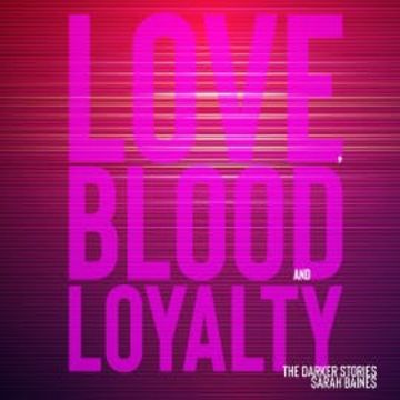 Love, Blood and Loyalty audiobook, Sarah Baines