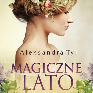 Magiczne lato, Aleksandra Tyl