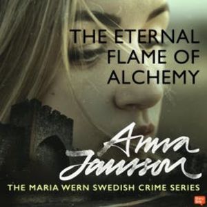 Maria Wern 12: The Eternal Flame of Alchemy, Anna Jansson