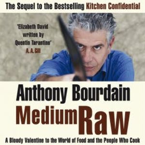 Medium Raw, Anthony Bourdain