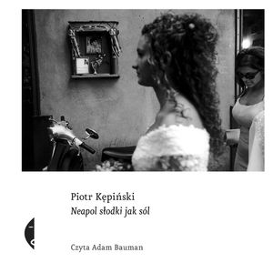 Neapol słodki jak sól, Piotr Kępiński