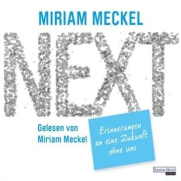 NEXT - Erinnerungen an eine Zukunft ohne uns audiobook, Miriam Meckel