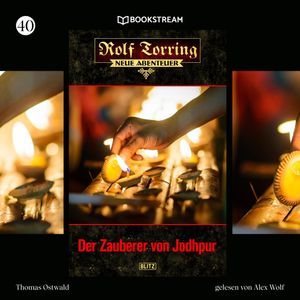 Rolf Torring - Neue Abenteuer, Folge 40: Der Zauberer von Jodhpur, Thomas Ostwald