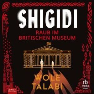Shigidi - Raub im Britischen Museum, Wole Talabi