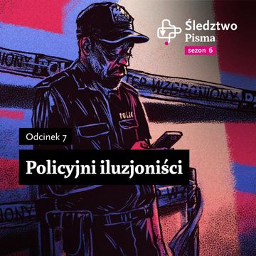 Śledztwo Pisma 6. Odcinek 7: Policyjni iluzjoniści, Maria Hawranek