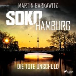 SoKo Hamburg: Die tote Unschuld (Ein Fall für Heike Stein, Band 1), Martin Barkawitz