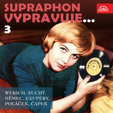 Supraphon vypravuje...3 audiobook, Antoine de Saint-Exupéry, František Němec, Jan Werich, Jiří Suchý, Karel Čapek, Karel Poláček
