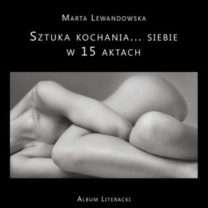 Sztuka kochania… siebie w 15 aktach, Marta Lewandowska
