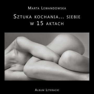 Sztuka kochania… siebie w 15 aktach audiobook, Marta Lewandowska
