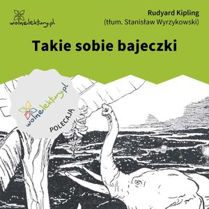 Takie sobie bajeczki, Rudyard Kipling