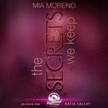 The Secrets We Keep - Dangerous Desires, Band 1 (Ungekürzt) audiobook, Mia Moreno