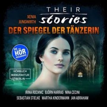 Their Stories, Folge 2: Der Spiegel der Tänzerin audiobook, Xenia Jungwirth