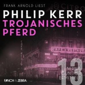 Trojanisches Pferd - Bernie Gunther ermittelt, Band 13 (ungekürzt), Philip Kerr