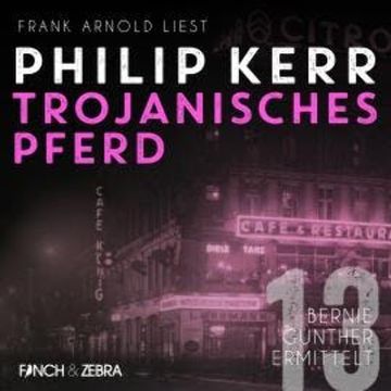 Trojanisches Pferd - Bernie Gunther ermittelt, Band 13 (ungekürzt) audiobook, Philip Kerr