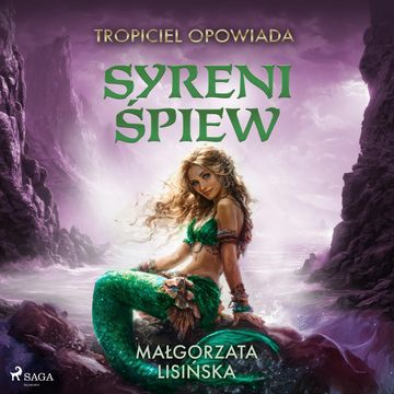 Tropiciel opowiada: Syreni śpiew audiobook, Małgorzata Lisińska