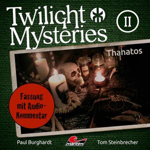 Twilight Mysteries, Die neuen Folgen, Folge 2: Thanatos (Fassung mit Audio-Kommentar), Erik Albrodt, Paul Burghardt, Tom Steinbrecher
