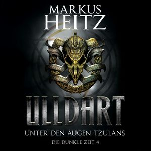 Unter den Augen Tzulans (Ulldart 4), Markus Heitz