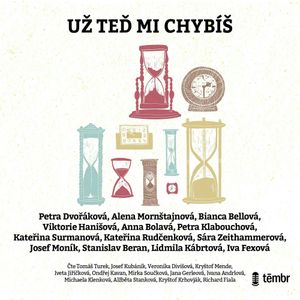 Už teď mi chybíš, Alena Mornštajnová, Anna Bolavá, Bianca Bellová, Ivana Fexová, Josef Moník, Kateřina Rudčenková, Kateřina Surmanová, Lidmila Kábrtová, Petra Dvořáková, Petra Klabouchová, Sára Zeithammerová, Stanislav Beran, Viktorie Hanišová