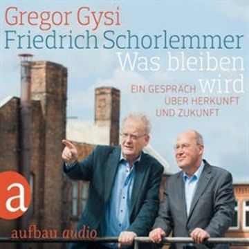 Was bleiben wird audiobook, Dr. Gregor Gysi, Friedrich Schorlemmer