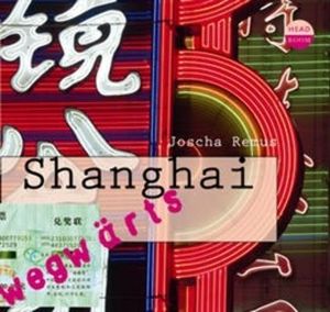 wegwärts: Shanghai, Joscha Remus