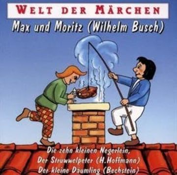 Welt der Märchen - Max und Moritz audiobook, Wilhelm Busch