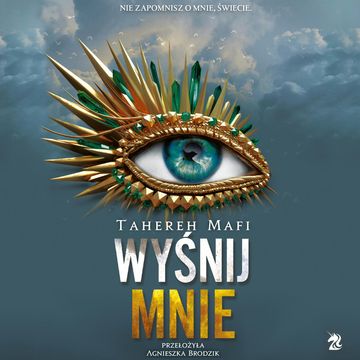 Wyśnij mnie. Dotknij mnie. Tom 6 audiobook, Tahereh Mafi