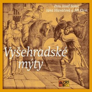Vyšehradské mýty, Alois Jirásek, Eduard Petiška, Václav Cibula
