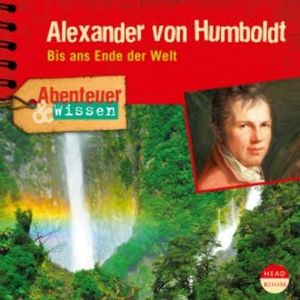 Abenteuer & Wissen: Alexander von Humboldt, Robert Steudtner