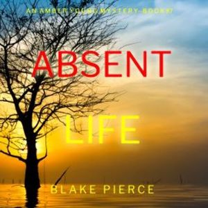 Absent Life (An Amber Young FBI Suspense Thriller—Book 7), Blake Pierce