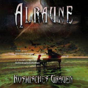 Alraune Kosmisches Grauen Sternenklänge Schicksalsmelodien audiobook, T.A. Mengel