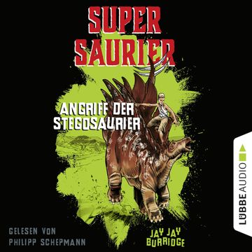 Angriff der Stegosaurier (Supersaurier) - gekürzt audiobook, Jay Jay Burridge