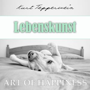 Art of Happiness: Lebenskunst, Kurt Tepperwein