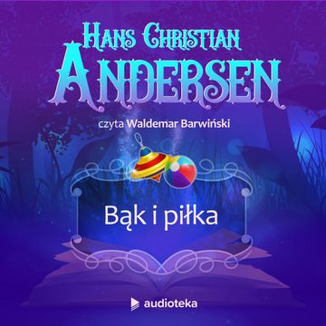Bąk i piłka audiobook, Hans Christian Andersen
