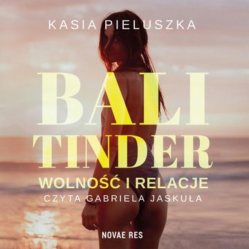 Bali Tinder. Wolność i relacje audiobook, Kasia Pieluszka, Novae Res