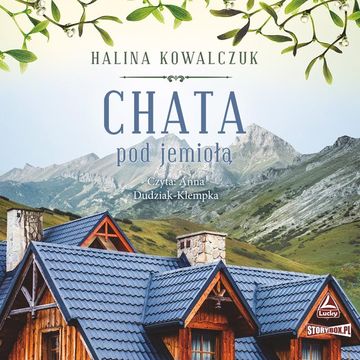 Chata pod jemiołą audiobook, Halina Kowalczuk