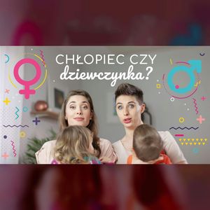 Chłopak czy dziewczyna? | ODC. 32 | mama lama, Anna Weber, Ola Woźniak