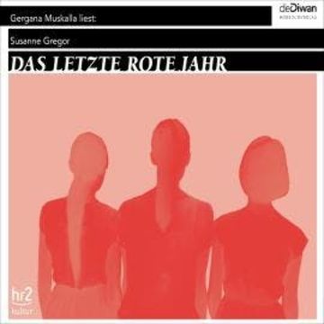 Das letzte rote Jahr (Ungekürzt) audiobook, Susanne Gregor