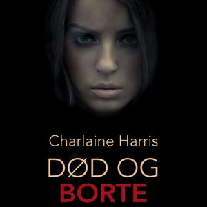 Død og borte - True blood 9, Charlaine Harris