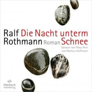Die Nacht unterm Schnee, Ralf Rothmann