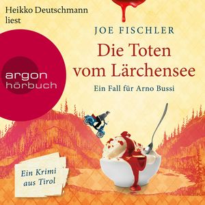 Die Toten vom Lärchensee - Ein Fall für Arno Bussi - Arno Bussi ermittelt, Band 2 (Ungekürzt), Joe Fischler